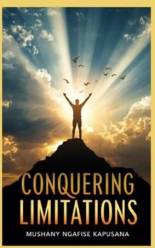 Paperback Conquering Limitations: Arise and Conquer! Book