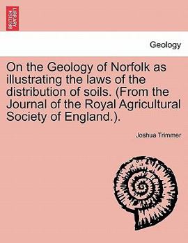 Paperback On the Geology of Norfolk as Illustrating the Laws of the Distribution of Soils. (from the Journal of the Royal Agricultural Society of England.). Book