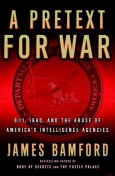 Hardcover A Pretext for War: 9/11, Iraq, and the Abuse of America's Intelligence Agencies Book