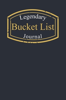 Legendary Bucket List Journal: 100 Bucket List Guided Prompt Journal Gift with classy black and gold Cover 6x9"