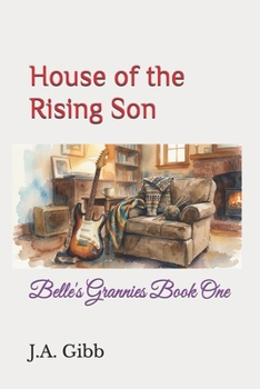 House of the Rising Son: Belle's Grannies Book One