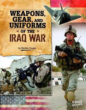Weapons, Gear, and Uniforms of the Iraq War - Book  of the Equipped for Battle