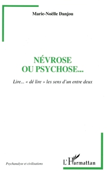 Paperback Névrose ou psychose...: Lire..."dé lire" les sens d'un entre deux [French] Book