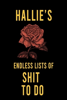 Paperback Hallie's Endless Lists of Shit to do: Lined Writing Notebook Journal with Personalized Name Quote, 120 Pages, (6x9), Simple Freen Flower With Black Te Book