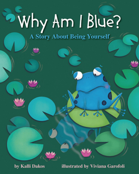 Hardcover Why Am I Blue?: A Story about Being Yourself Book