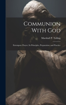 Hardcover Communion With God: Extempore Prayer, Its Principles, Preparation, and Practice Book
