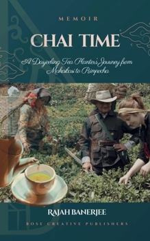 Paperback CHAI TIME - A Darjeeling Tea Planter's Journey from Makaibari to Rimpocha Book