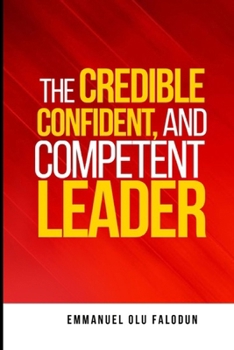 Paperback The Credible, Confident, And Competent Leader Book