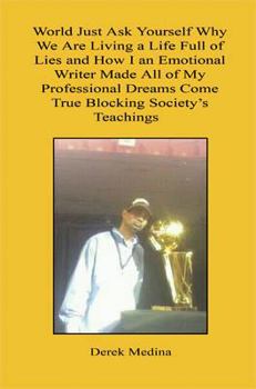 Paperback World Just Ask Yourself Why We Are Living a Life Full of Lies and How I an Emotional Writer Made All of My Professional Dreams Come True Blocking Soci Book