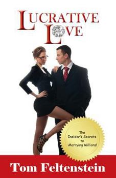 Paperback Lucrative Love: The Insider's Secrets to Marrying Millions! Book