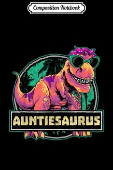 Paperback Composition Notebook: Auntiesaurus T rex Auntie Saurus Dinosaur Women Aunt Journal/Notebook Blank Lined Ruled 6x9 100 Pages Book