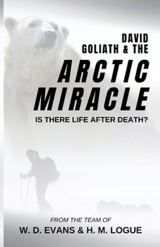 Paperback David, Goliath, and the Arctic Miracle: Is There Life after Death? Book