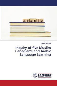 Paperback Inquiry of five Muslim Canadian's and Arabic Language Learning Book