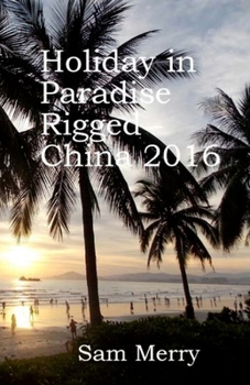 Paperback Holiday in Paradise Rigged: China 2016 Book