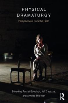 Paperback Physical Dramaturgy: Perspectives from the Field Book