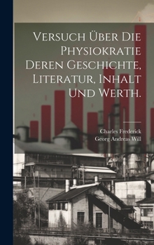 Hardcover Versuch über die Physiokratie deren Geschichte, Literatur, Inhalt und Werth. [German] Book