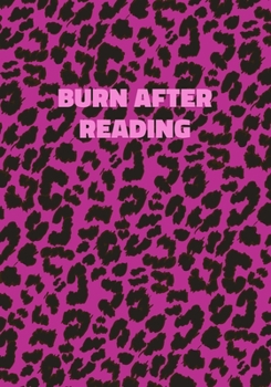 Paperback Burn After Reading: Pink Leopard Print Notebook With Inspirational and Motivational Quote (Animal Fur Pattern). College Ruled (Lined) Jour Book