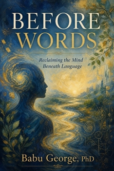 Paperback BEFORE WORDS: Reclaiming the Mind Beneath Language Book