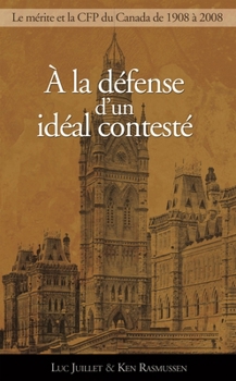 Paperback À La Défense d'Un Idéal Contesté: Le Principe de Mérite Et La Commission de la Fonction Publique, 1908-2008 [French] Book