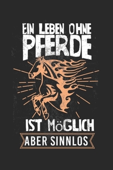 Ein Leben ohne Pferde ist möglich, aber sinnlos: ANGST TAGEBUCH - Angsttagebuch - Notizbuch mit 100 gepunktete Seiten für alle Notizen, Listen, ... sonst noch Angst macht! (German Edition)