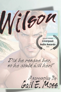 Paperback Wilson- A Screenplay: Did he save her, just so he could kill her? Book