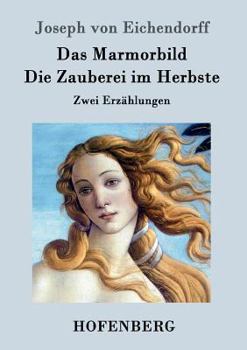 Paperback Das Marmorbild / Die Zauberei im Herbste: Zwei Erzählungen [German] Book