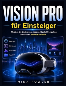 Paperback Apple Vision Pro für Einsteiger: Meistern Sie Einrichtung, Apps und Spatial Computing mit Leichtigkeit Schritt für Schritt [German] Book