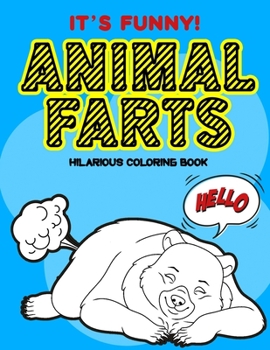 Paperback Animal Farts Hilarious Coloring Book It's Funny!: Stress Relief Hilarious Coloring Book for Animal Lovers with Sense of Humour / White Elephant Secret Book