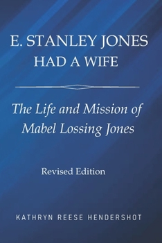 Paperback E. Stanley Jones Had a Wife: The Life and Mission of Mabel Lossing Jones Book