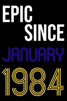 Paperback Legendary Awesome Epic since January born in January 1984 Birthday Gift Blank Lined Notebook And Journal - 6x9 Inch 120 Pages White Paper: notebook jo Book
