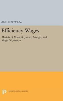 Hardcover Efficiency Wages: Models of Unemployment, Layoffs, and Wage Dispersion Book