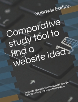 Paperback Comparative study tool to find a website idea: Website analysis study support in order to find an idea for website creation Book