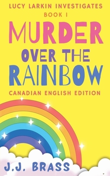 Murder Over the Rainbow (Canadian English Edition) (Lucy Larkin Investigates)