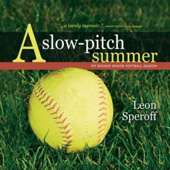 Hardcover A Slow-Pitch Summer: My Rookie Senior Softball Season Book