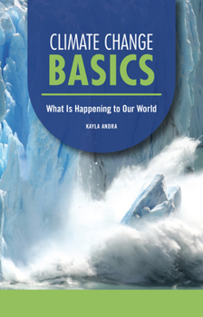 Paperback Climate Change Basics: What Is Happening to Our World Book