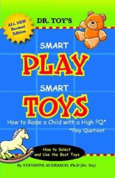 Paperback Smart Play Smart Toys: How to Raise a Child with a High PQ Book