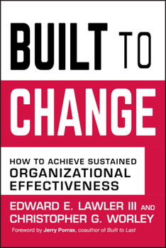 Hardcover Built to Change: How to Achieve Sustained Organizational Effectiveness Book