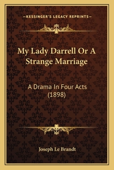 Paperback My Lady Darrell Or A Strange Marriage: A Drama In Four Acts (1898) Book