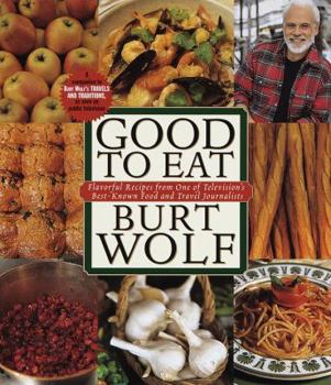 Hardcover Good to Eat: Flavorful Recipes from One of Television's Best-Known Food and Travel Journalists Book