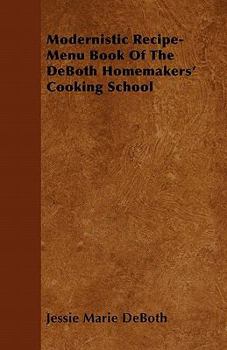 Modernistic Recipe-Menu Book of the De Both Homemakers Cooking School