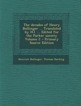 Paperback The Decades of Henry Bullinger ... Translated by H.I. ... Edited for the Parker Society Volume 2 - Primary Source Edition Book