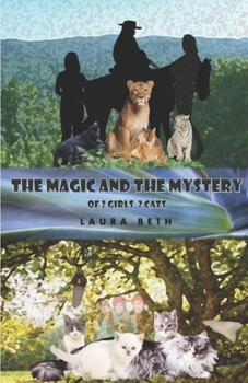 Paperback The Magic And The Mystery: of 2 Girls, 2 Cats Book