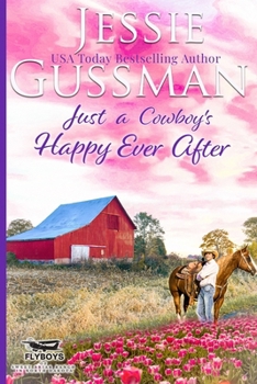 Just a Cowboy's Happy Ever After (Flyboys of Sweet Briar Ranch in North Dakota)