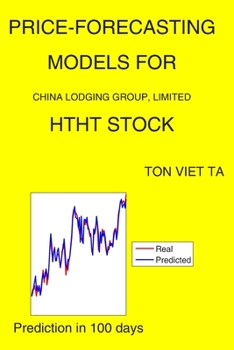 Paperback Price-Forecasting Models for China Lodging Group, Limited HTHT Stock Book