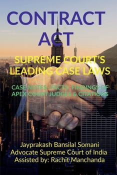 Paperback Contract Act- Supreme Court's Leading Case Laws: Case Notes- Facts- Findings of Apex Court Judges & Citations Book