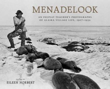 Hardcover Menadelook: An Inupiat Teacher's Photographs of Alaska Village Life, 1907-1932 Book