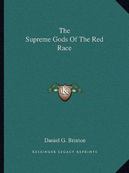 Paperback The Supreme Gods Of The Red Race Book