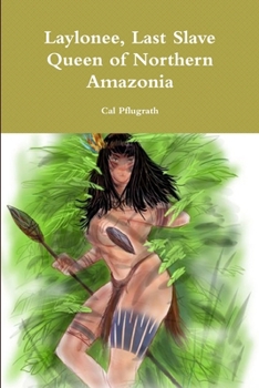 Paperback Laylonee, Last Slave Queen of Northern Amazonia Book