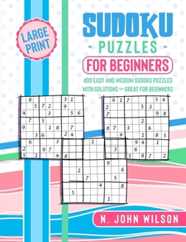 Sudoku Puzzles for Beginners: 400 Easy and Medium Sudoku Puzzles with Solutions - Great for Beginners