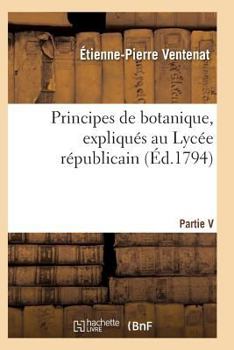 Paperback Principes de Botanique, Expliqués Au Lycée Républicain [French] Book